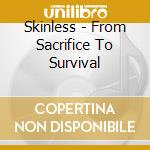 Skinless - From Sacrifice To Survival cd