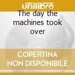 The day the machines took over cd