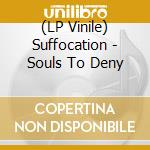 (LP Vinile) Suffocation - Souls To Deny vinile
