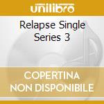 Relapse Single Series 3 cd
