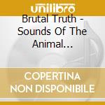 Brutal Truth - Sounds Of The Animal Kingdom/kill Trend cd