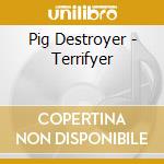 Pig Destroyer - Terrifyer cd