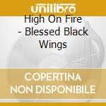 High On Fire - Blessed Black Wings cd