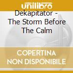Dekapitator - The Storm Before The Calm cd