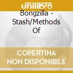 Bongzilla - Stash/Methods Of cd