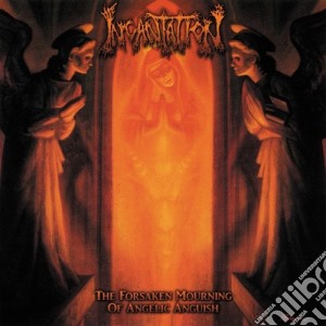 Incantation - The Forsaken Mourning Of Angelic Anguish cd musicale di Incantation