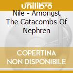 Nile - Amongst The Catacombs Of Nephren cd