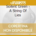 Soilent Green - A String Of Lies cd