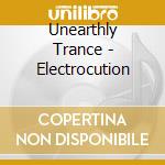 Unearthly Trance - Electrocution cd