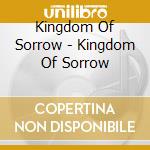Kingdom Of Sorrow - Kingdom Of Sorrow cd musicale di KINGDOM OF SORROW
