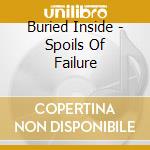Buried Inside - Spoils Of Failure cd