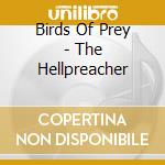Birds Of Prey - The Hellpreacher cd musicale di Birds Of Prey