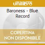 Baroness - Blue Record cd musicale di BARONESS