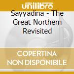 Sayyadina - The Great Northern Revisited cd
