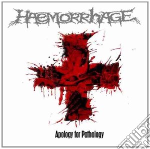 Haemorrhage - Apology For Pathology cd musicale di Haemorrhage