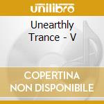 Unearthly Trance - V cd