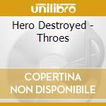 Hero Destroyed - Throes