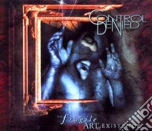 Control Denied - The Fragile Art Of Existence (2 Cd) cd musicale di Denied Control