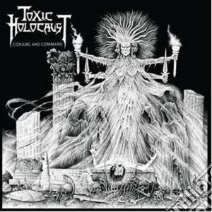 (LP Vinile) Toxic Holocaust - Conjure And Command lp vinile di Holocaust Toxic