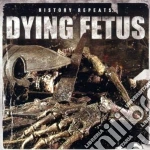Dying Fetus - History Repeats cd