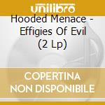 Hooded Menace - Effigies Of Evil (2 Lp) cd