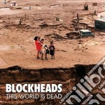 (LP Vinile) Blockheads - This World Is Dead
