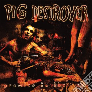 (LP Vinile) Pig Destroyer - Prowler In The Yard lp vinile di Pig Destroyer