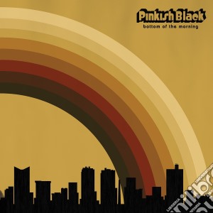 Pinkish Black - Bottom Of The Morning cd musicale di Pinkish Black