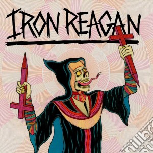 Iron Reagan - Crossover Ministry cd musicale di Iron Reagan