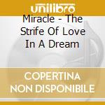 Miracle - The Strife Of Love In A Dream cd