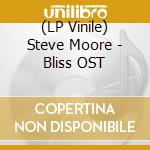 (LP Vinile) Steve Moore - Bliss OST lp vinile
