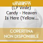 (LP Vinile) Candy - Heaven Is Here (Yellow Vinyl) vinile