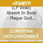 (LP Vinile) Absent In Body - Plague God (Blood Red Vinyl) lp vinile