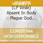 (LP Vinile) Absent In Body - Plague God (Blood Red Vinyl) vinile