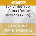 (LP Vinile) Yob - Atma (Deluxe Version) (2 Lp) lp vinile