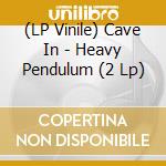 (LP Vinile) Cave In - Heavy Pendulum (2 Lp) vinile