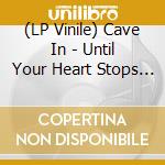 (LP Vinile) Cave In - Until Your Heart Stops - Red & Blue Vinyl (2 Lp) vinile