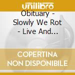 Obituary - Slowly We Rot - Live And Rotting (2 Cd) cd musicale