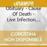 Obituary - Cause Of Death - Live Infection (2 Cd) cd
