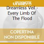 Dreamless Veil - Every Limb Of The Flood cd