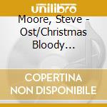 Moore, Steve - Ost/Christmas Bloody Christmas cd
