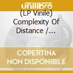 (LP Vinile) Complexity Of Distance / Various vinile