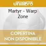 Martyr - Warp Zone cd