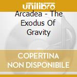 Arcadea - The Exodus Of Gravity cd