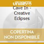 Cave In - Creative Eclipses cd