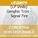 (LP Vinile) Genghis Tron - Signal Fire vinile