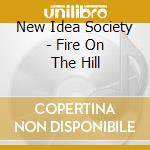 New Idea Society - Fire On The Hill cd