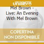 Mel Brown - Live: An Evening With Mel Brown cd