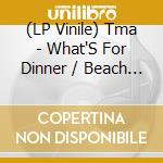 (LP Vinile) Tma - What'S For Dinner / Beach Party 2000 (4 Lp) vinile