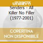 Senders - All Killer No Filler (1977-2001) cd